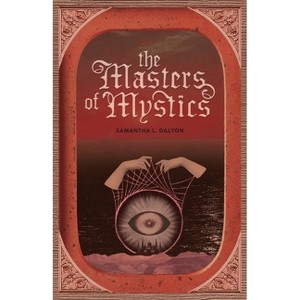 The Masters of Mystics - by  Samantha L Dalton (Paperback) - 1 of 1