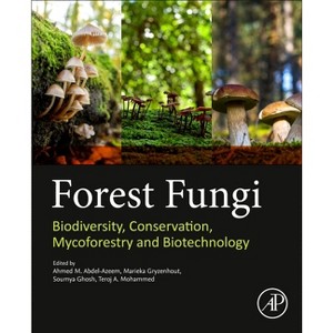 Forest Fungi - by  Ahmed M Abdel Azeem & Marieka Gryzenhout & Soumya Ghosh & Teroj A Mohammed (Paperback) - 1 of 1
