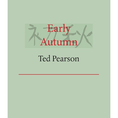 Early Autumn - by  Ted Pearson (Paperback)