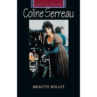 Coline Serreau - (French Film Directors) by  Brigitte Rollet (Paperback)