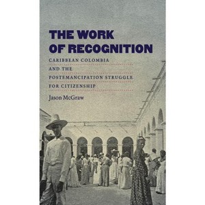 The Work of Recognition - by  Jason McGraw (Paperback) - 1 of 1