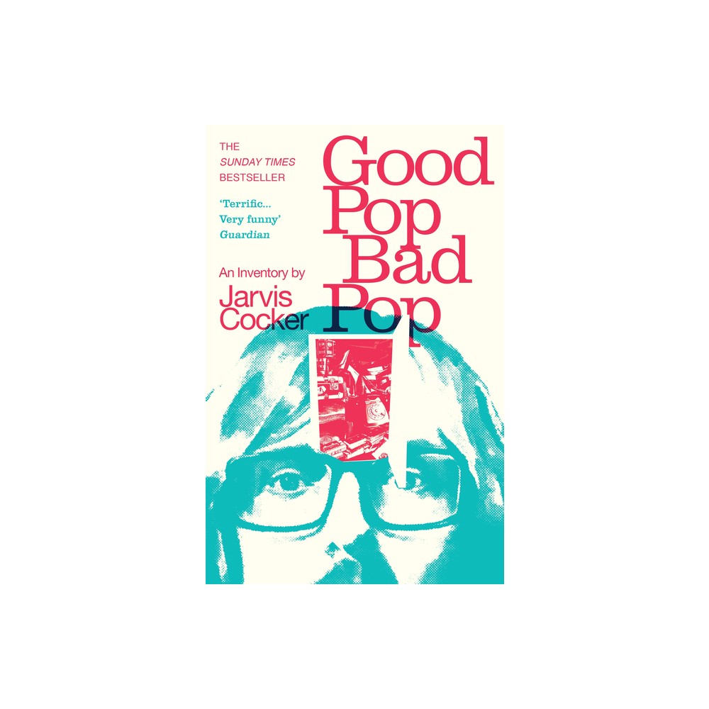 Good Pop, Bad Pop - by Jarvis Cocker (Paperback)