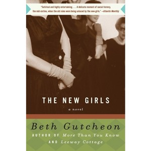 The New Girls - by  Beth Gutcheon (Paperback) - 1 of 1