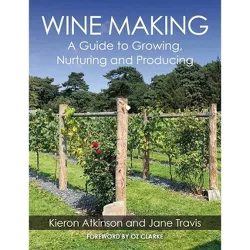 Wine Making - by  Kieron Atkinson & Jane Travis (Paperback)