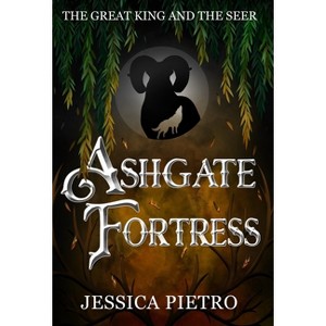 Ashgate Fortress - (The Great King and the Seer) by  Jessica Pietro (Hardcover) - 1 of 1