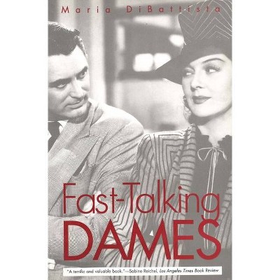 Fast-Talking Dames - by  Maria DiBattista (Paperback)