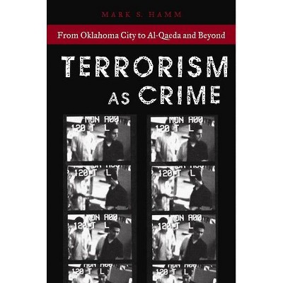 Terrorism as Crime - (Alternative Criminology) by  Mark S Hamm (Paperback)