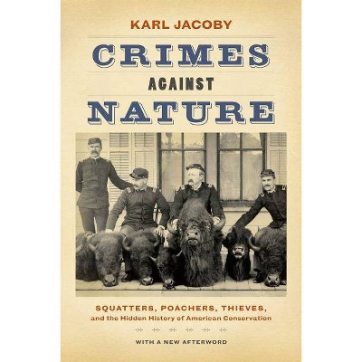 Crimes Against Nature - by  Karl Jacoby (Paperback)