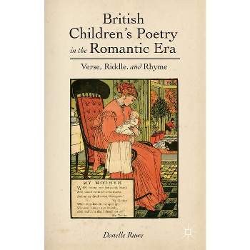 British Children's Poetry in the Romantic Era - by  D Ruwe (Hardcover)