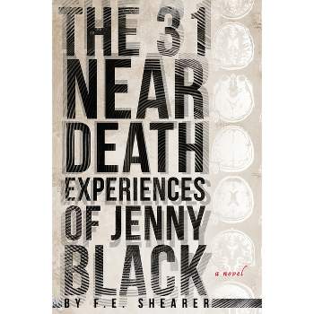 The 31 Near Death Experiences of Jenny Black - by  F E Shearer (Paperback)