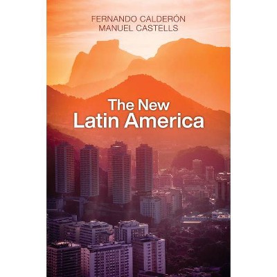  The New Latin America - by  Fernando Calderón & Manuel Castells (Paperback) 