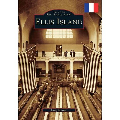 Ellis Island - by  Barry Moreno (Paperback)