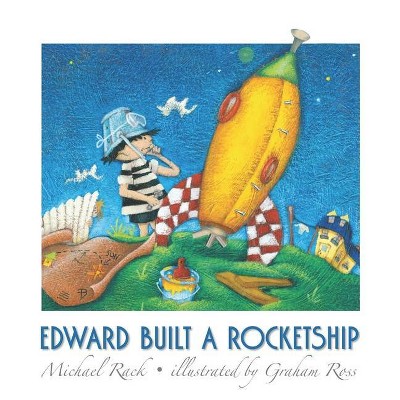 Edward Built a Rocketship - by  Michael Rack (Paperback)