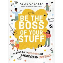 Be the Boss of Your Stuff - by  Allie Casazza (Hardcover)