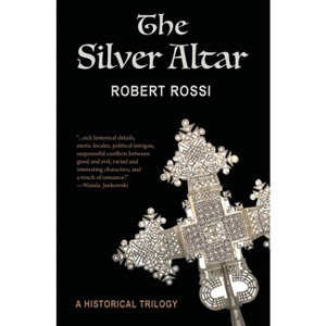 The Silver Altar - by  Robert Rossi (Paperback) - 1 of 1