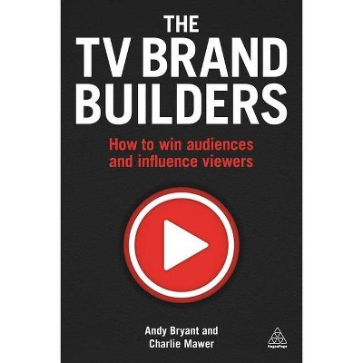 The TV Brand Builders - by  Andy Bryant & Charlie Mawer (Paperback)