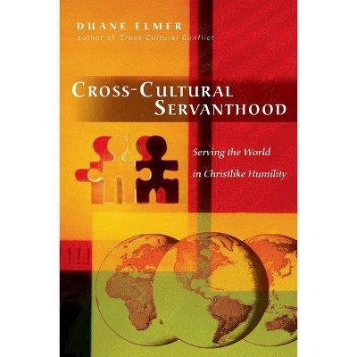 Cross-Cultural Servanthood - by  Duane Elmer (Paperback)