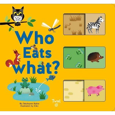 Who Eats What? - (Slide-And-Learn) by  Stephanie Babin (Board Book)