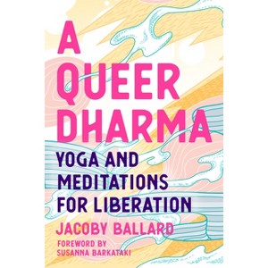 A Queer Dharma - by  Jacoby Ballard (Paperback) - 1 of 1