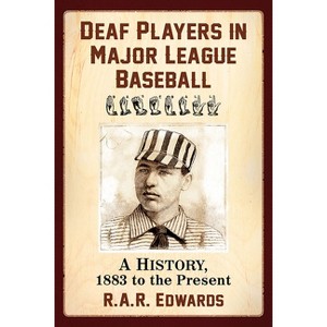 Deaf Players in Major League Baseball - by  R A R Edwards (Paperback) - 1 of 1