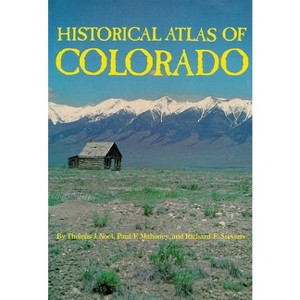 Historical Atlas of Colorado - by  Thomas J Noel & Paul F Mahoney & Richard E Stevens (Paperback) - 1 of 1