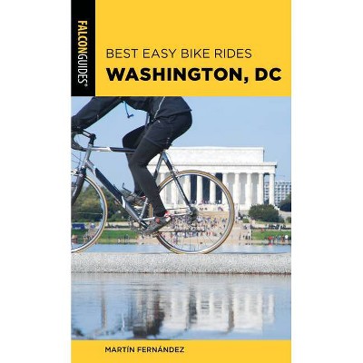 Best Easy Bike Rides Washington, DC - (Best Bike Rides) by  Martin Fernandez (Paperback)