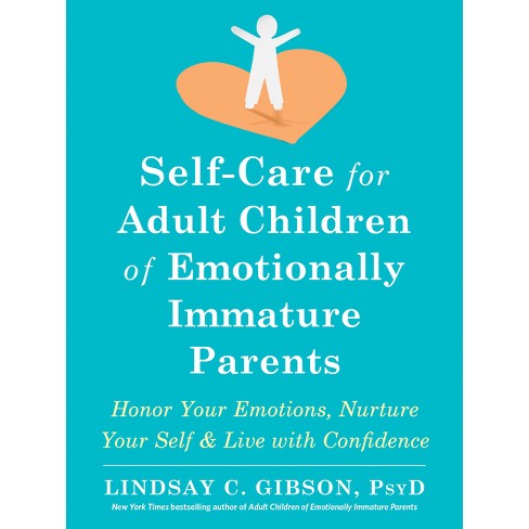 Self-Care for Adult Children of Emotionally Immature Parents - by Lindsay C Gibson - image 1 of 1