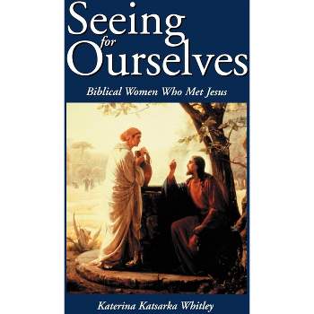 Seeing for Ourselves - by  Katerina Katsarka Whitley (Paperback)