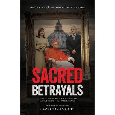 Sacred Betrayals - by  Martha Alegría Reichmann de Valladeres (Paperback)