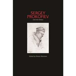 Sergey Prokofiev and His World - (Bard Music Festival) by  Simon Morrison (Paperback) - 1 of 1
