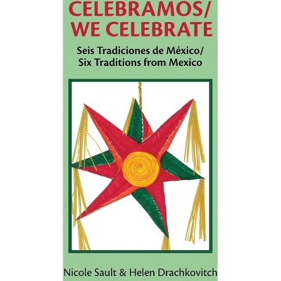 Celebramos/We Celebrate - by  Nicole Sault & Helen Drachkovitch (Paperback)
