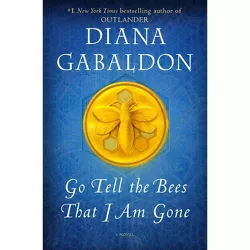 Go Tell the Bees That I Am Gone - (Outlander) by Diana Gabaldon (Hardcover)