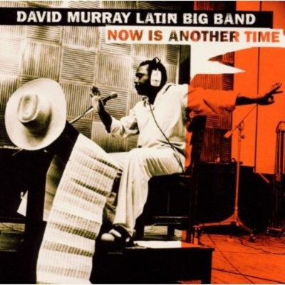 David Murray Latin Big Band - Now Is Another Time (CD)