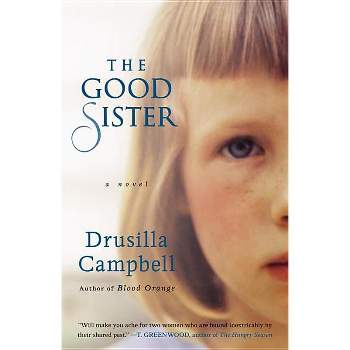 The Good Sister - by  Drusilla Campbell (Paperback)