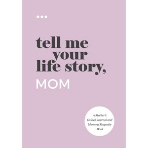 Tell Me Your Life Story, Mom - by  Questions about Me (Paperback) - 1 of 1