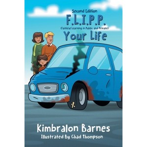 F.L.I.P.P. Your Life, A Children's Book to Understanding Their Walk with Christ, Second Edition - 2nd Edition by  Kimbralon Barnes (Paperback) - 1 of 1