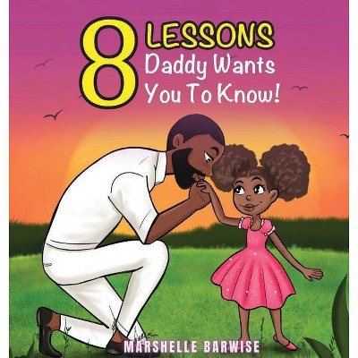 8 Lessons Daddy Wants You to Know - Large Print by  Marshelle Barwise (Hardcover)