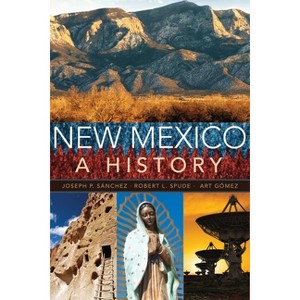 New Mexico - by  Joseph P Sanchez & Robert L Spude & Arthur R Gomez (Paperback) - 1 of 1