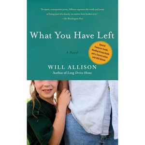 What You Have Left - by  Will Allison (Paperback) - 1 of 1