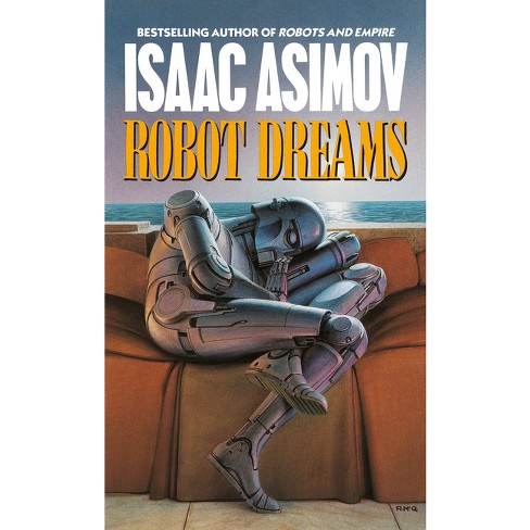 Robot Dreams - (remembering Tomorrow) By Isaac Asimov (paperback 