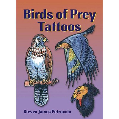 Birds of Prey Tattoos - (Dover Tattoos) by  Steven James Petruccio (Paperback)