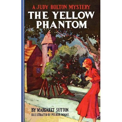 The Yellow Phantom - (Judy Bolton Mysteries (Paperback)) by  Margaret Sutton (Paperback)