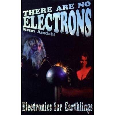 There Are No Electrons - by  Kenn Amdahl (Paperback)