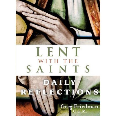 Lent with the Saints - by  Greg Friedman (Paperback)