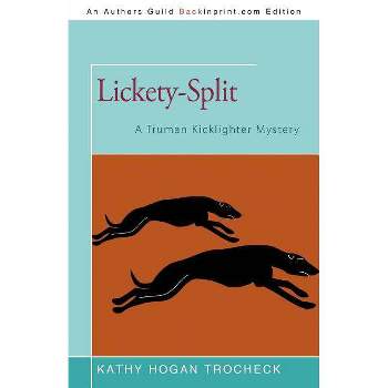 Lickety-Split - by  Kathy Hogan Trocheck (Paperback)