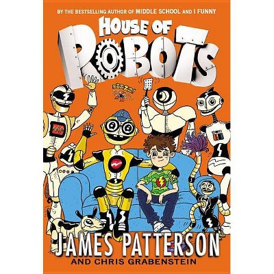 House of Robots - by James Patterson & Chris Grabenstein