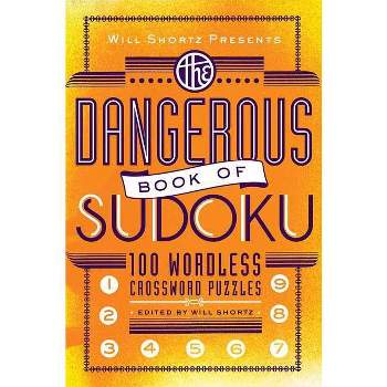 Will Shortz Presents the Dangerous Book of Sudoku - (Will Shortz Presents...) (Paperback)