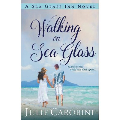 Walking on Sea Glass - (Sea Glass Inn Novel) by  Julie Carobini (Paperback)