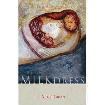 Milk Dress - by  Nicole Cooley (Paperback)