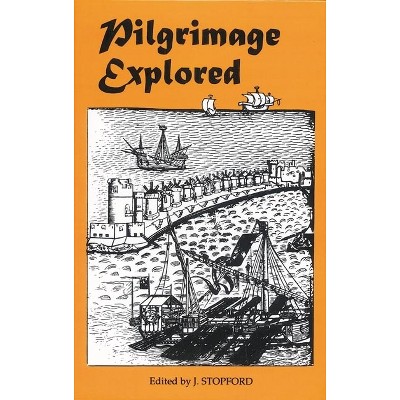 Pilgrimage Explored - (York Studies in Medieval Theology) by  J Stopford (Hardcover)